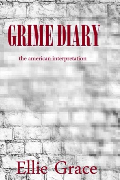 Grime Diary: The American Interpretation by Ellie Grace