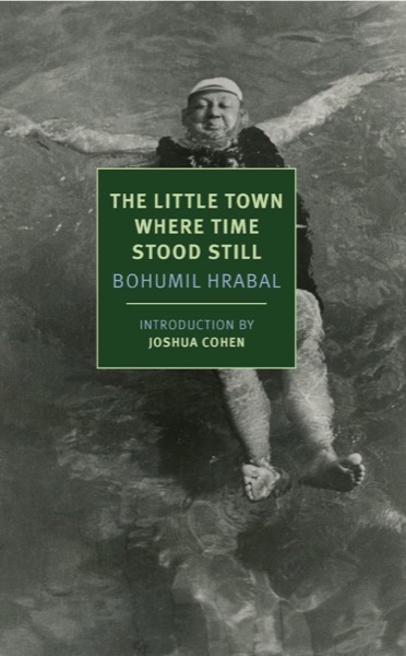 The Little Town Where Time Stood Still by Bohumil Hrabal