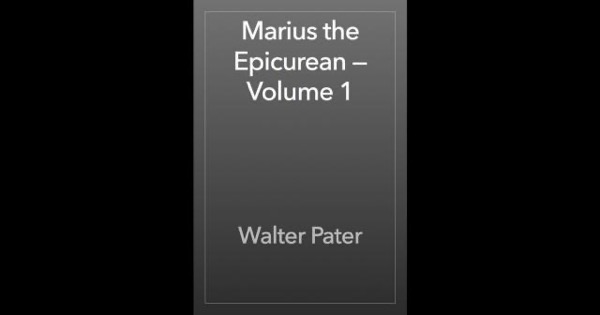 Marius the Epicurean — Volume 1 by Walter Pater