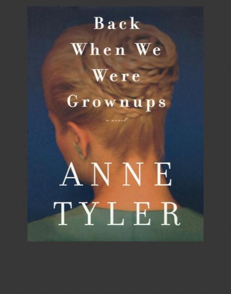 Back When We Were Grownups by Anne Tyler