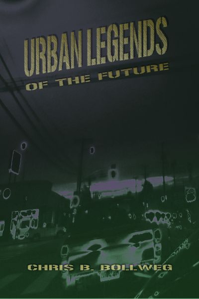 Urban Legends of the Future by Chris B. Bollweg