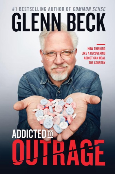 Addicted to Outrage by Glenn Beck