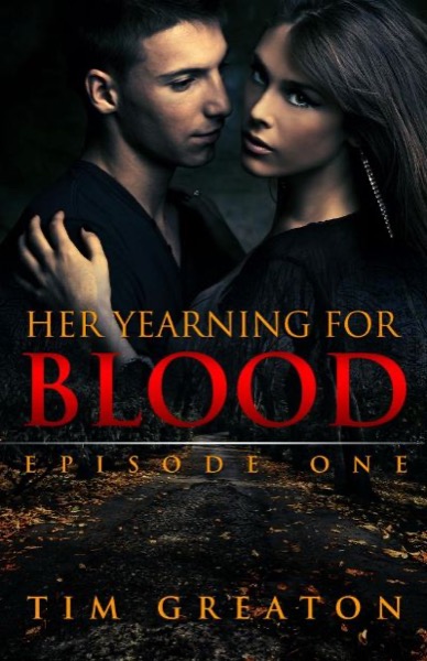 Her Yearning for Blood: Episode One by Tim Greaton