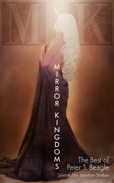 Mirror Kingdoms: The Best of Peter S. Beagle by Peter S. Beagle