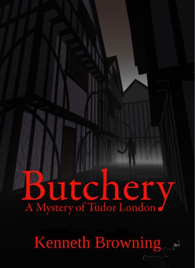 Butchery: A Mystery of Tudor London by Kenneth Browning