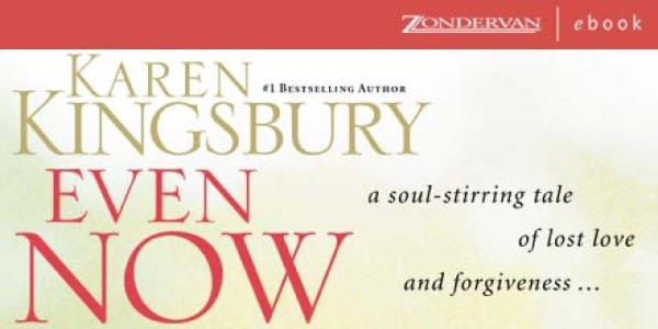 Even Now by Karen Kingsbury