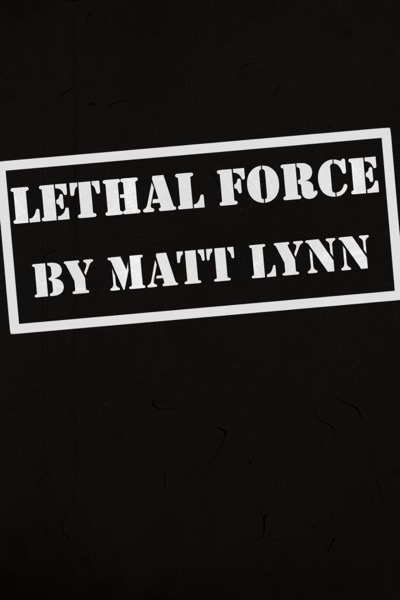 Lethal Force by Matt Lynn
