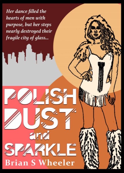 Polish, Dust and Sparkle by Brian S. Wheeler