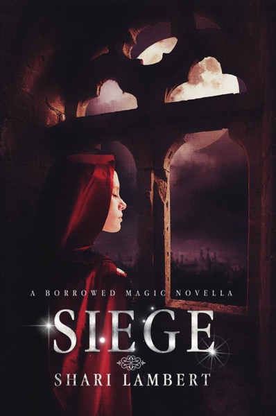 Siege:  A Borrowed Magic Novella by Shari Lambert