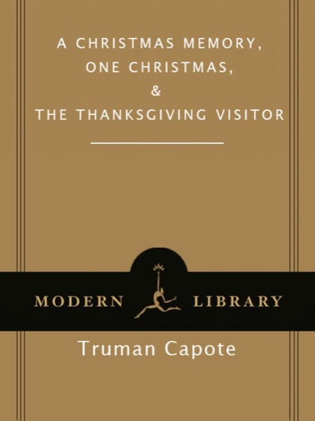 A Christmas Memory, Including One Christmas and the Thanksgiving Visitor by Truman Capote