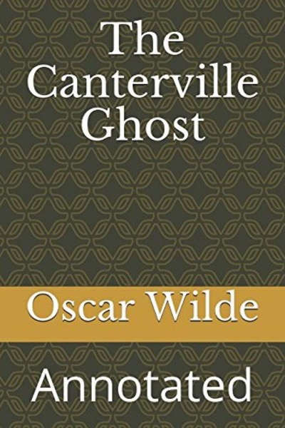 The Canterville Ghost: Annotated by Oscar Wilde