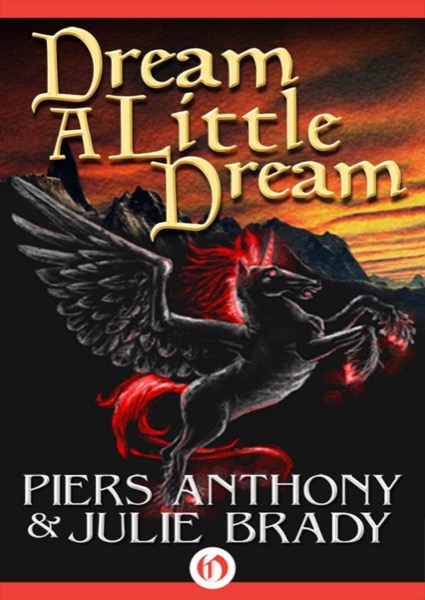 Dream a Little Dream: A Tale of Myth and Moonshine by Piers Anthony