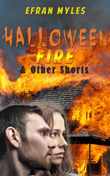 Halloween Fire & Other Shorts by Efran Myles