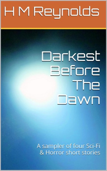 Darkest Before The Dawn by H. M. Reynolds