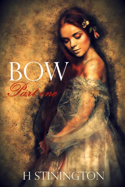 Bow: part one by H Stinington