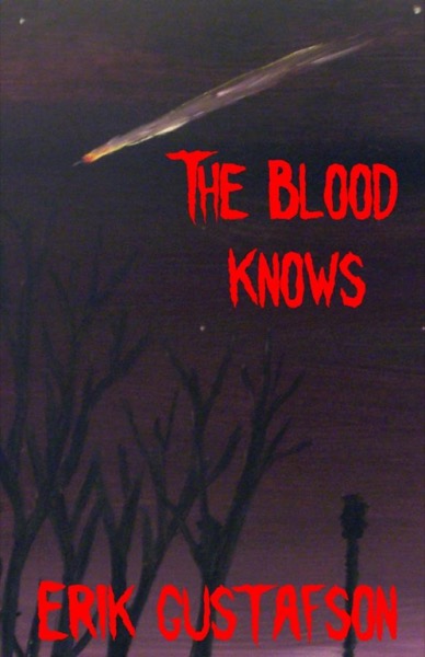 The Blood Knows by Erik Gustafson