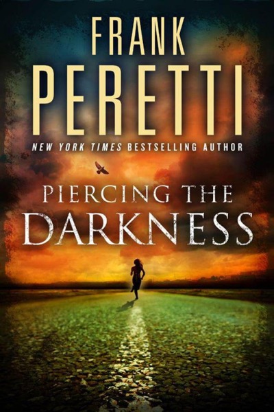 Piercing the Darkness by Frank E. Peretti