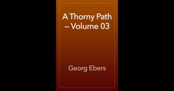 A Thorny Path — Complete by Georg Ebers