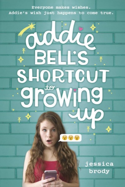 Addie Bell's Shortcut to Growing Up by Jessica Brody