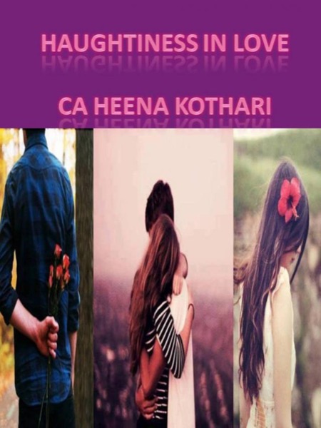 Haughtiness in Love by Heena Kothari