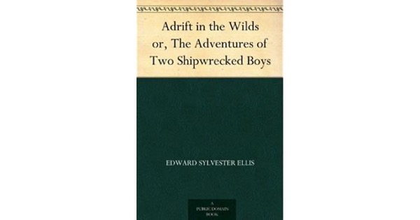 Adrift in the Wilds; Or, The Adventures of Two Shipwrecked Boys by Edward Sylvester Ellis