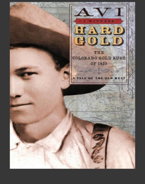 Hard Gold: The Colorado Gold Rush of 1859: A Tale of the Old West by Avi