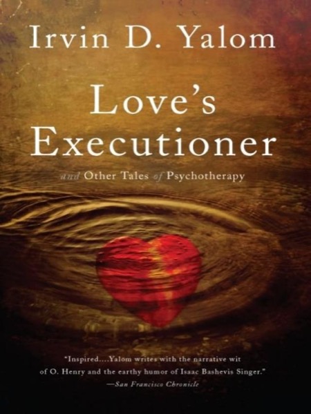 Love's Executioner and Other Tales of Psychotherapy