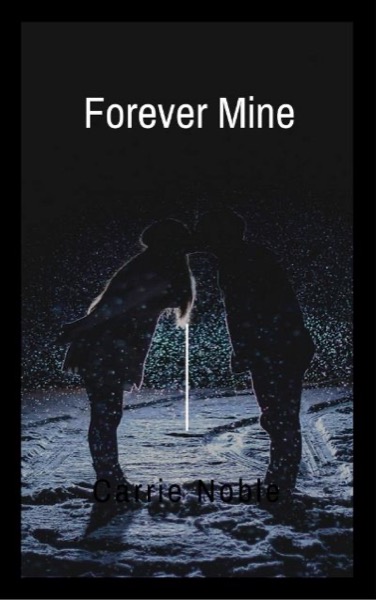 Forever Mine by Carrie Noble