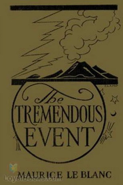 The Tremendous Event by Maurice Leblanc