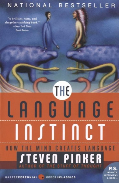 The Language Instinct: How the Mind Creates Language by Steven Pinker