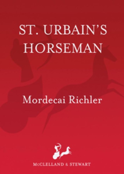 St. Urbain's Horseman by Mordecai Richler