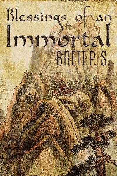 Blessings of an Immortal by Brett P. S.