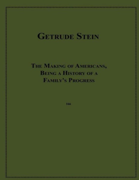 The Making of Americans, Being a History of a Family''s Progress