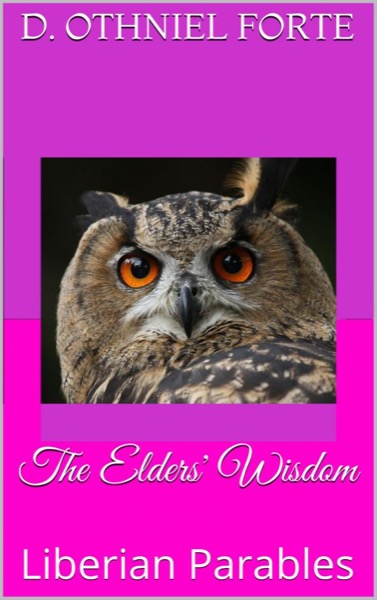 The Elders' Wisdom by Othniel D. Forte