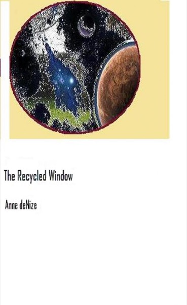 The Recycled Window by Anne deNize