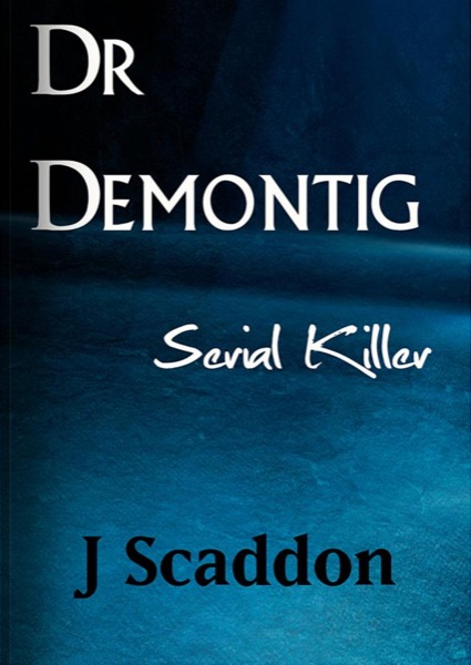 Dr Demontig - Serial Killer by J Scaddon