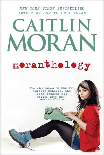 Moranthology by Caitlin Moran