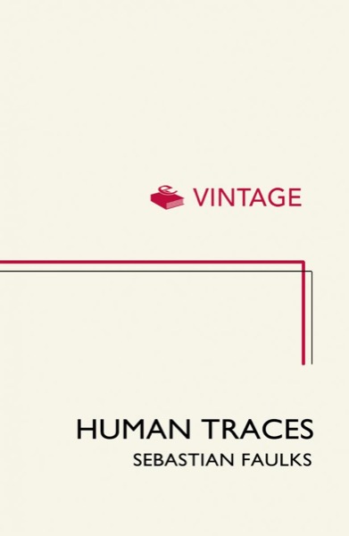 Human Traces by Sebastian Faulks