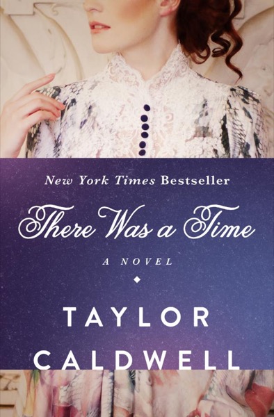 There Was a Time by Taylor Caldwell