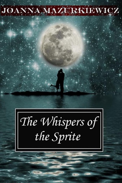 The Whispers of the Sprite by Joanna Mazurkiewicz