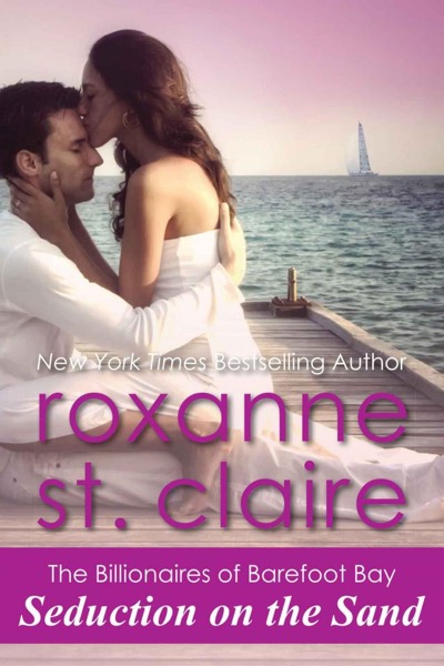 Seduction on the Sand (The Billionaires of Barefoot Bay #2) by Roxanne St Claire