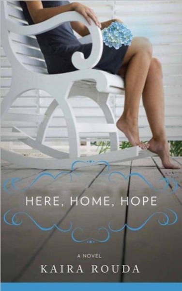 Here, Home, Hope by Kaira Rouda