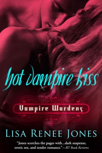 Hot Vampire Kiss -- Book 1 of The Vampire Wardens by Lisa Renee Jones