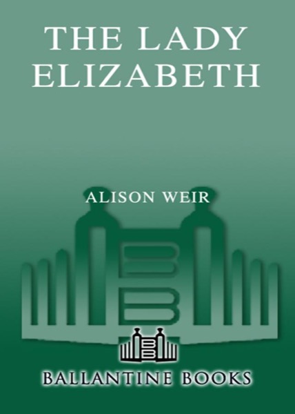 The Lady Elizabeth by Alison Weir