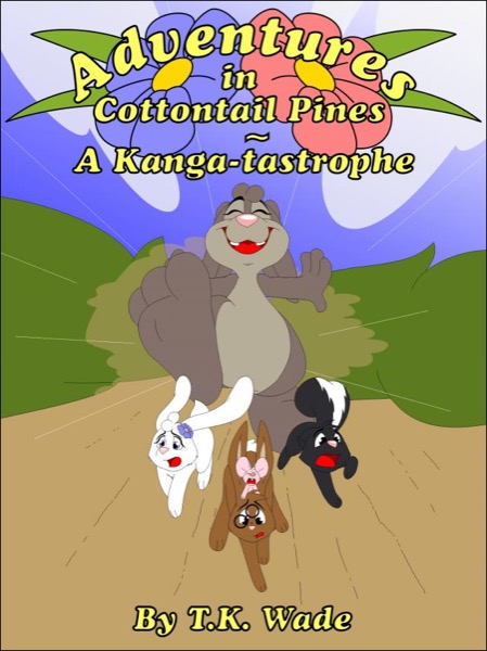 Adventures in Cottontail Pines - A Kanga-tastrophe by TK Wade