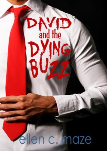 David and the Dying Buzz: A Vampire Short by Ellen C Maze