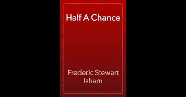 Half A Chance by Frederic Stewart Isham