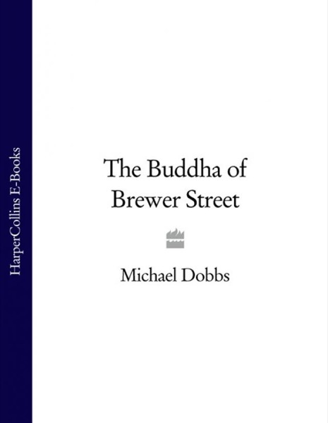 The Buddha of Brewer Street by Michael Dobbs