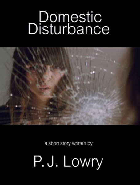 Domestic Disturbance by P.J. Lowry