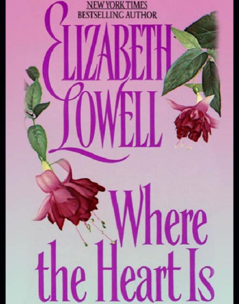 Where the Heart Is by Elizabeth Lowell